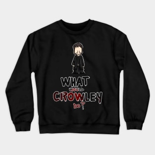 What would Crowley do Crewneck Sweatshirt